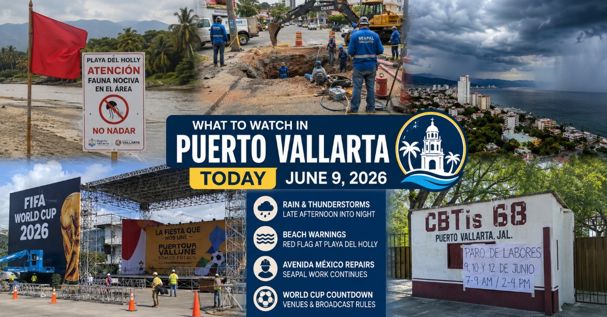 What to Watch in Puerto Vallarta Today, June 9, 2026