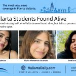 Three students reported missing in Puerto Vallarta were found alive, but Jalisco prosecutors say the investigation remains open.